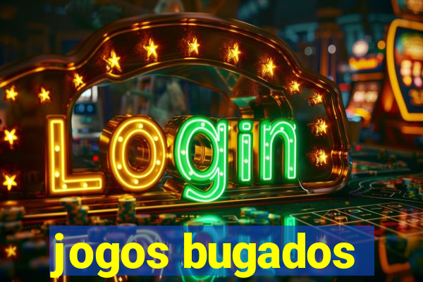 jogos bugados